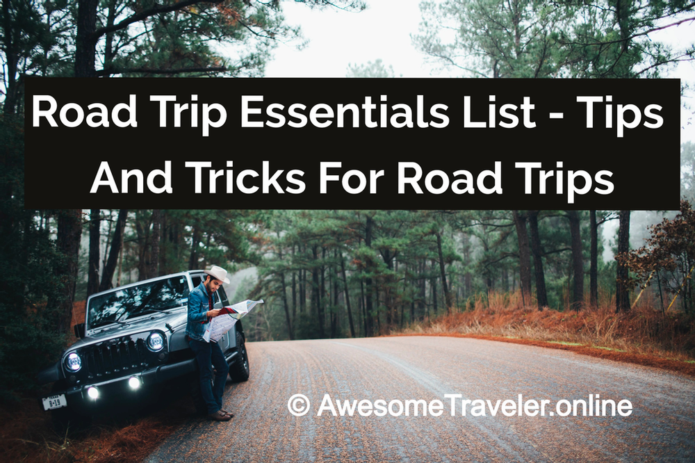 A Road Trip Essentials List -Tips And Tricks For Road Trips